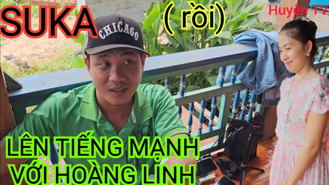 SUKA HÔM NAY LÊN TIẾNG MẠNH VỚI HOÀNG LINH ,