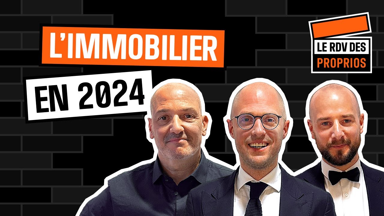 L'immobilier en 2024 - Ep.1 S02 : Le Rdv des Proprios