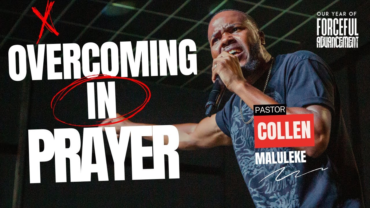 Overcoming In Prayer (Continued) | Ps Collen Maluleke