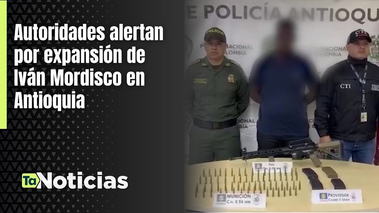 Autoridades alertan por expansión de Iván Mordisco en Antioquia - Teleantioquia Noticias