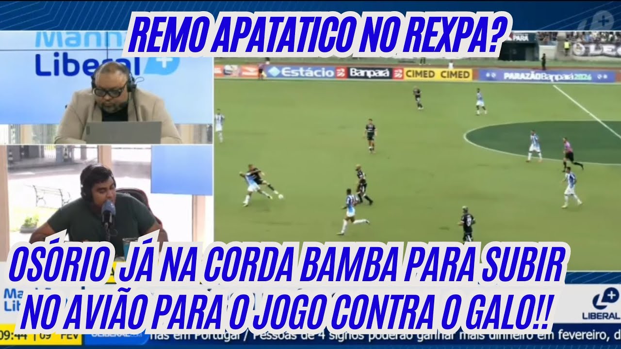 Osório por um Fio para ser demitido?|Remo ficou devendo?