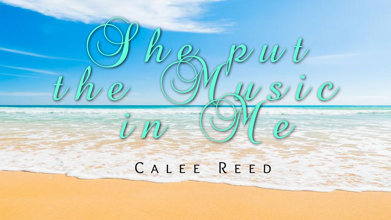 She put the music in me | Calee Reed - Music Video with Lyrics