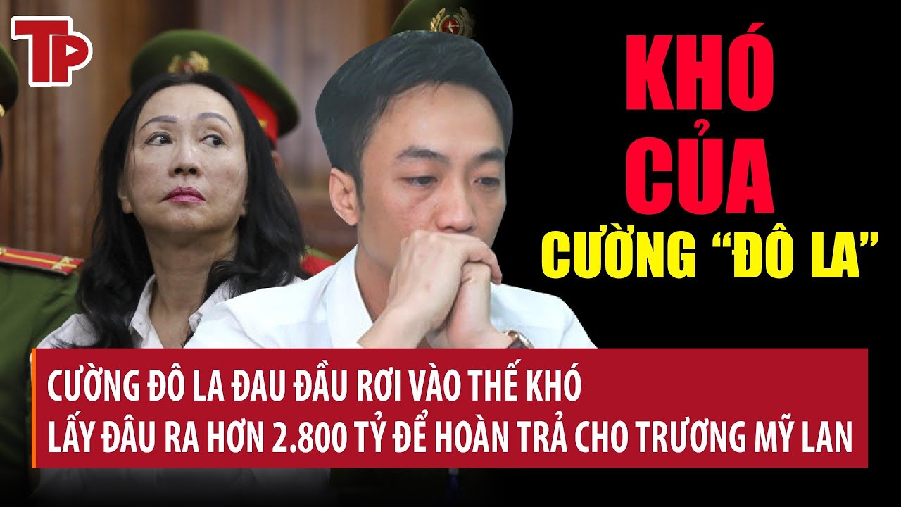 Thế khó của Cường Đô La: Tiền mặt vỏn vẹn 28 tỷ, lấy gì ra hoàn trả hơn 2.800 tỷ cho Trương Mỹ Lan