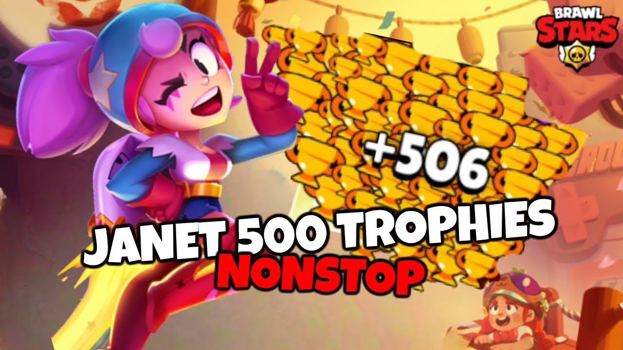 Pushing Level:1 Janet to 500 Trophies NONSTOP - BRAWL STARS