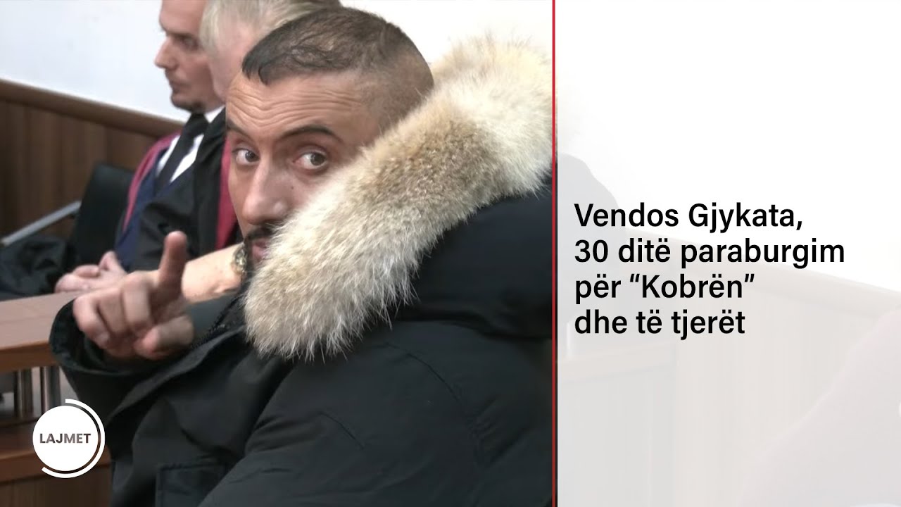 Vendos Gjykata, 30 ditë paraburgim për “Kobrën” dhe të tjerët