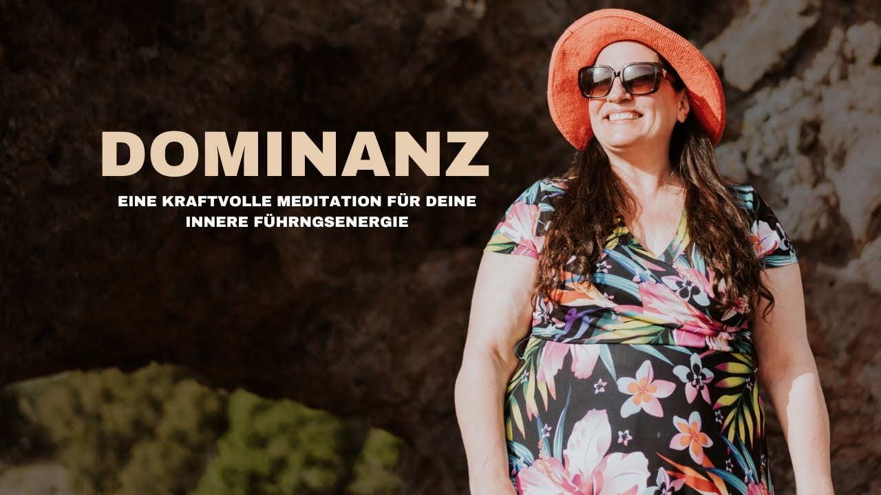 Dominanz - eine kraftvolle Meditation f&uuml;r Deine innere F&uuml;hrungsenergie
