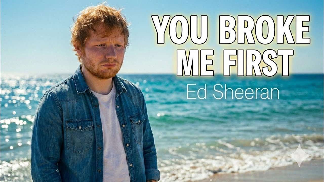 Ed Sheeran - You Broke Me First | New Music 2026