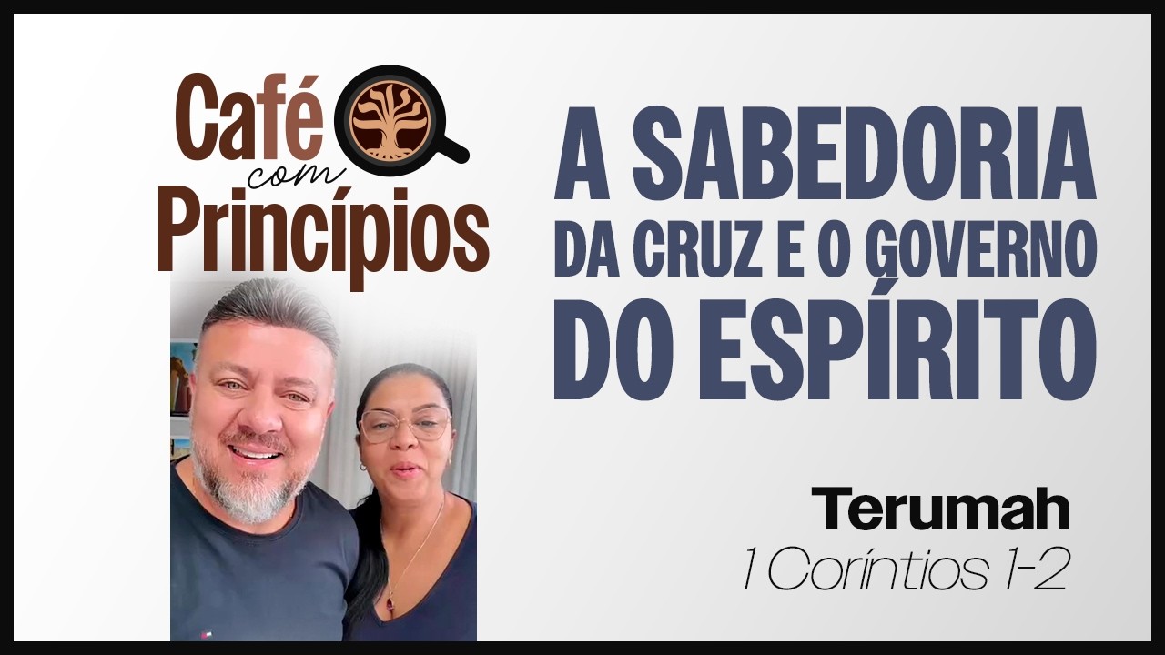A Sabedoria da Cruz e o Governo do Espírito - Café com Princípios | EP. 14