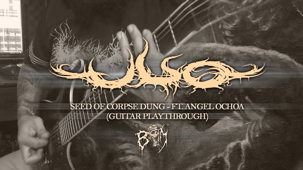 ULO - Seed Of Corpse Dung - Ft. Angel Ochoa (Guitar Playthrough) | BRUTAL MIND 2021