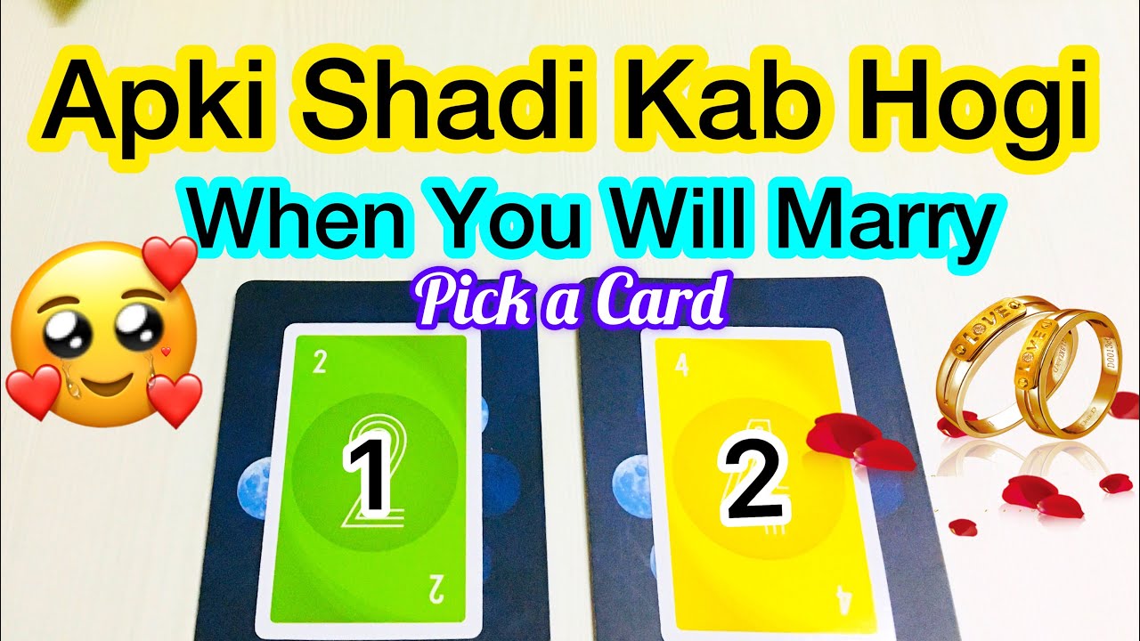 PICK CARD-APKI SHAADI KAB HOGI, KISSE HOGI- WHEN & WHO YOU WILL MARRY -MWT- اس کا احساس