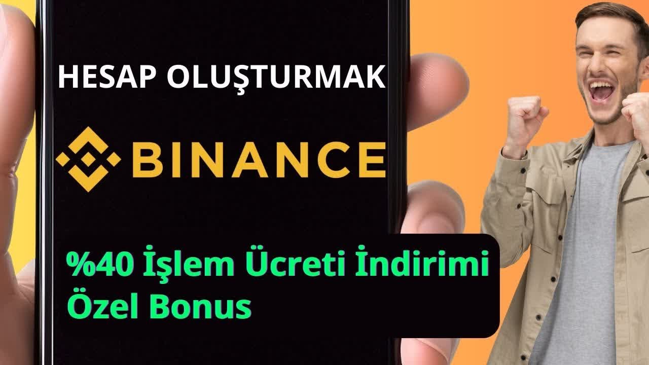 Binance Hesabı A&ccedil;ma ve %40 Komisyon İndirimi Nasıl Alınır?