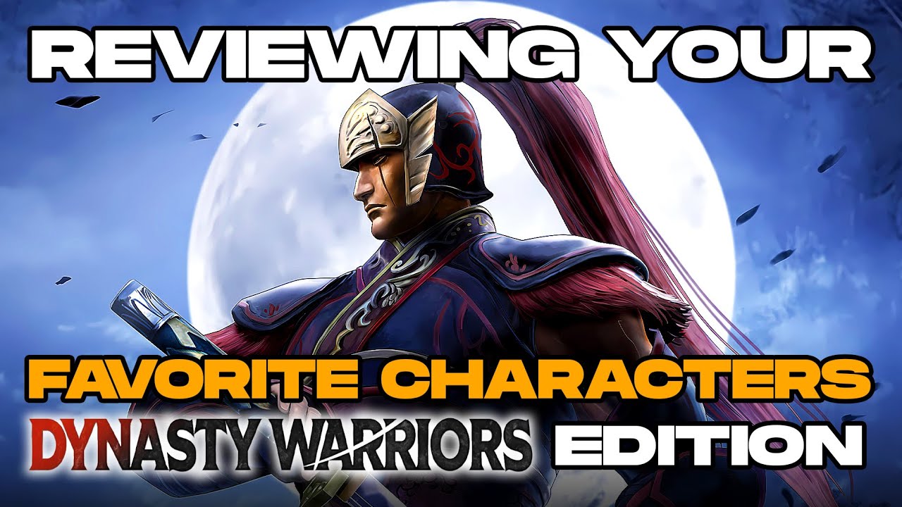Обзор ваших любимых персонажей Dynasty Warriors