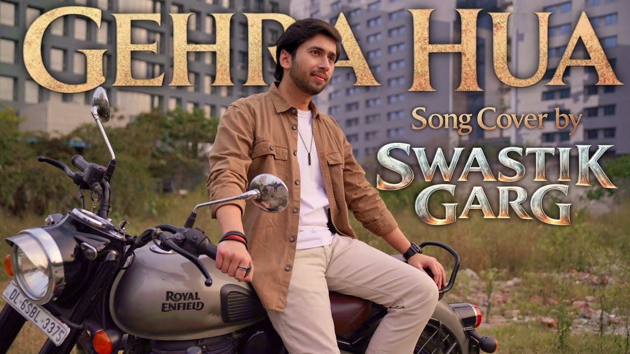 GEHRA HUA | Cover By Swastik Garg | Dhurandhar | Ranveer Singh, Sara Arjun | Arijit Singh | Irshad K