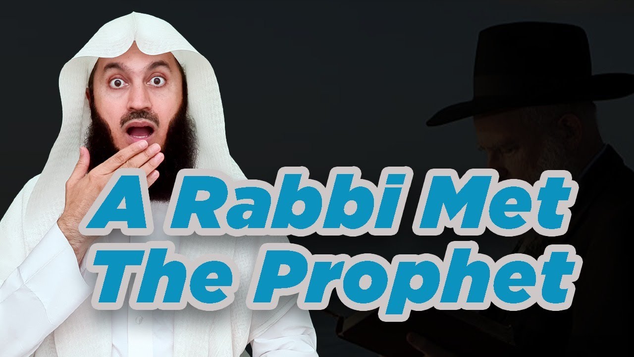 The Jewish Rabbi who met the Prophet Muhammad ﷺ - Mufti Menk