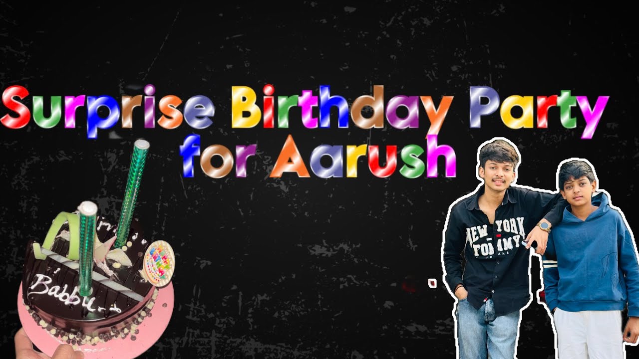 surprise Birthday party for Aarush ❤️