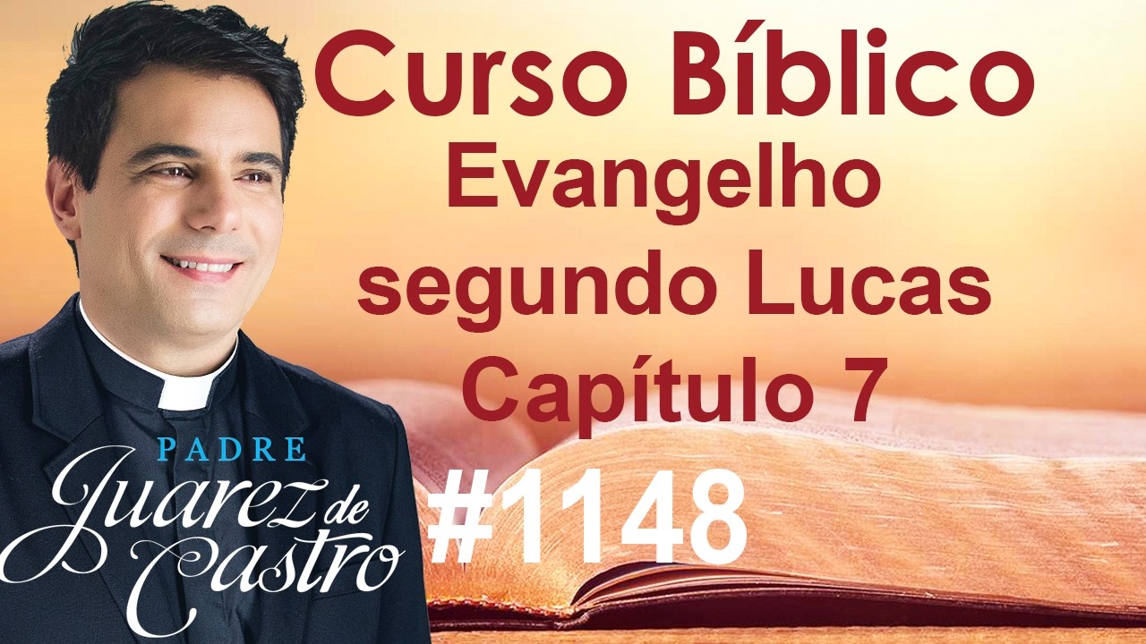 Curso Bíblico 1148 - Evangelho Lucas 7 - Servo do centurião. Viúva de Naim. Jesus e João. A pecadora