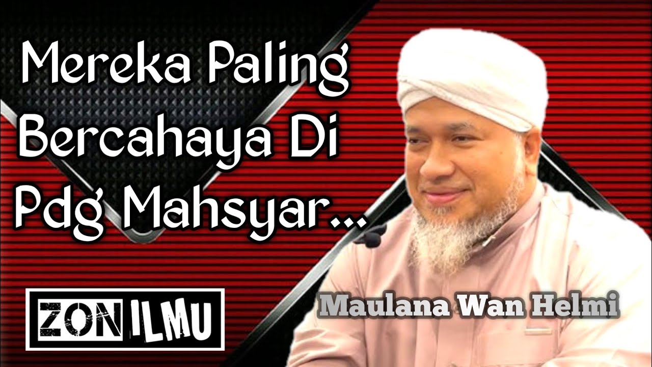 KEDAHSYATAN HARI YANG BERNAMA MAHSYAR | Maulana Wan Helmi