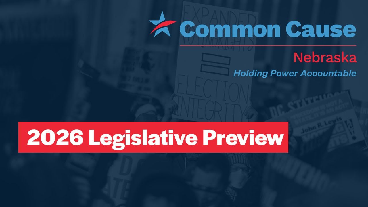Common Cause Nebraska's 2026 Nebraska Legislative Preview