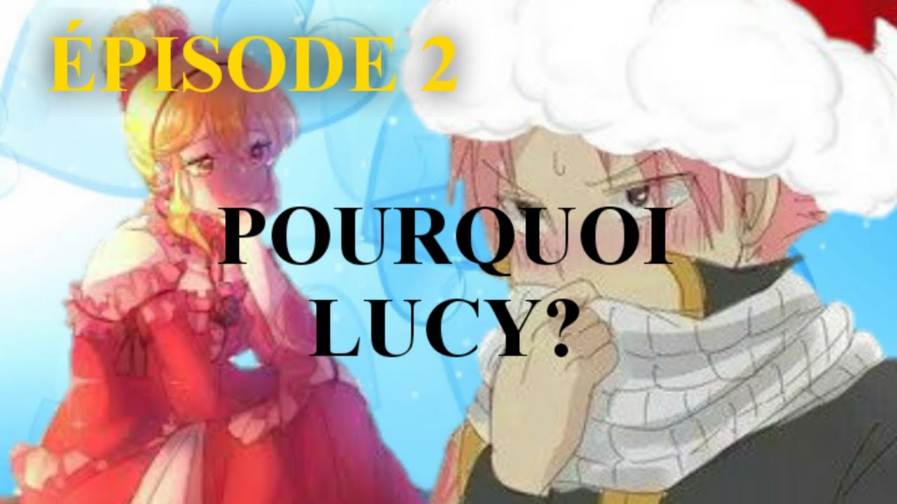 Fan-Fiction Fairy Tail: Pourquoi Lucy? 2~NatsuXLucy