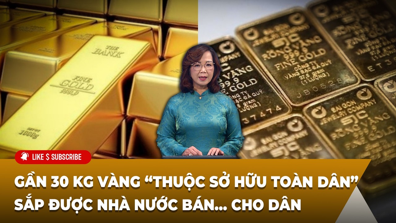 Tin Tổng Hợp LSTV P2 (03-05-2026)Gần 30kg vàng “thuộc sở hữu toàn dân” sắp được nhà nước bán cho dân