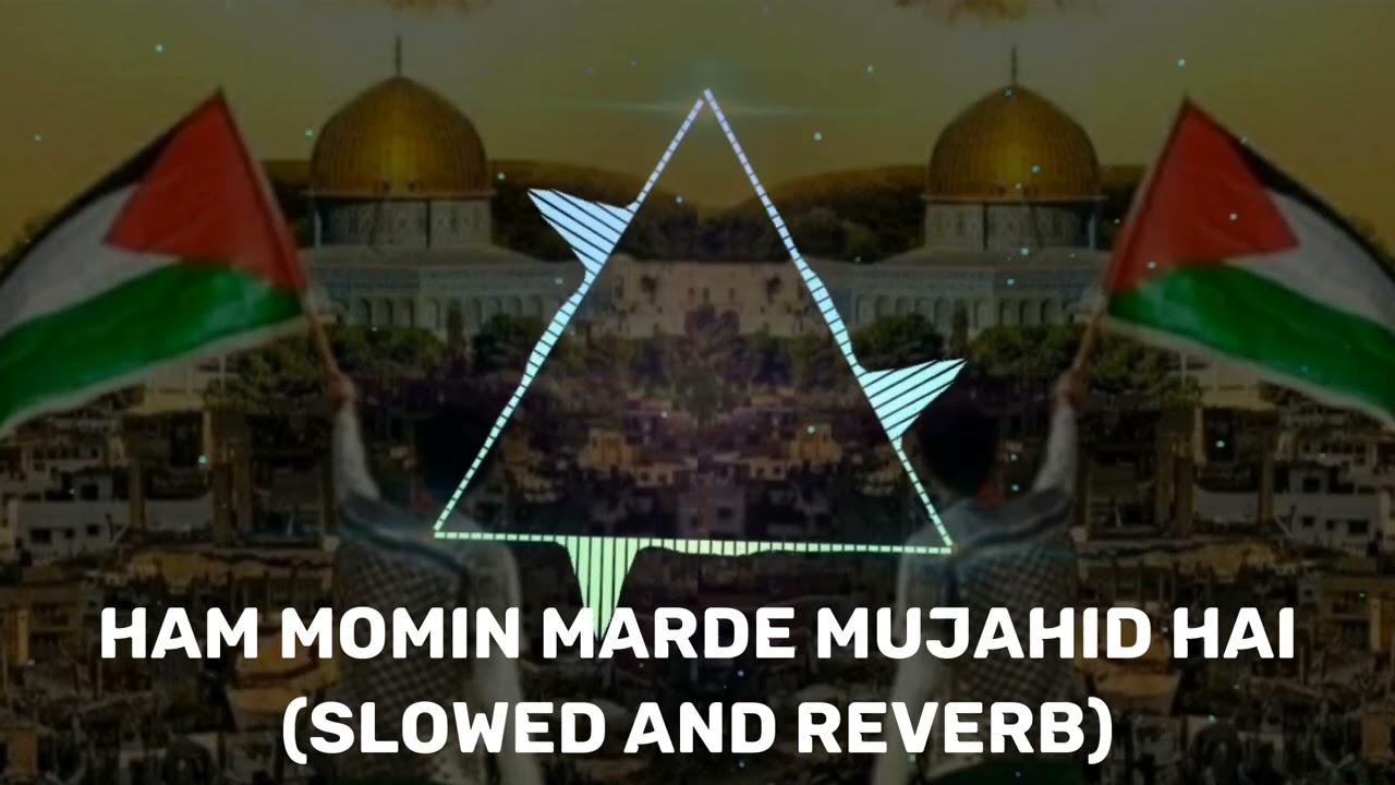 Ham Momin Marde Mujahid Hai || Slowed And Reverb || #masjideaqsa  #trending #naatsharif