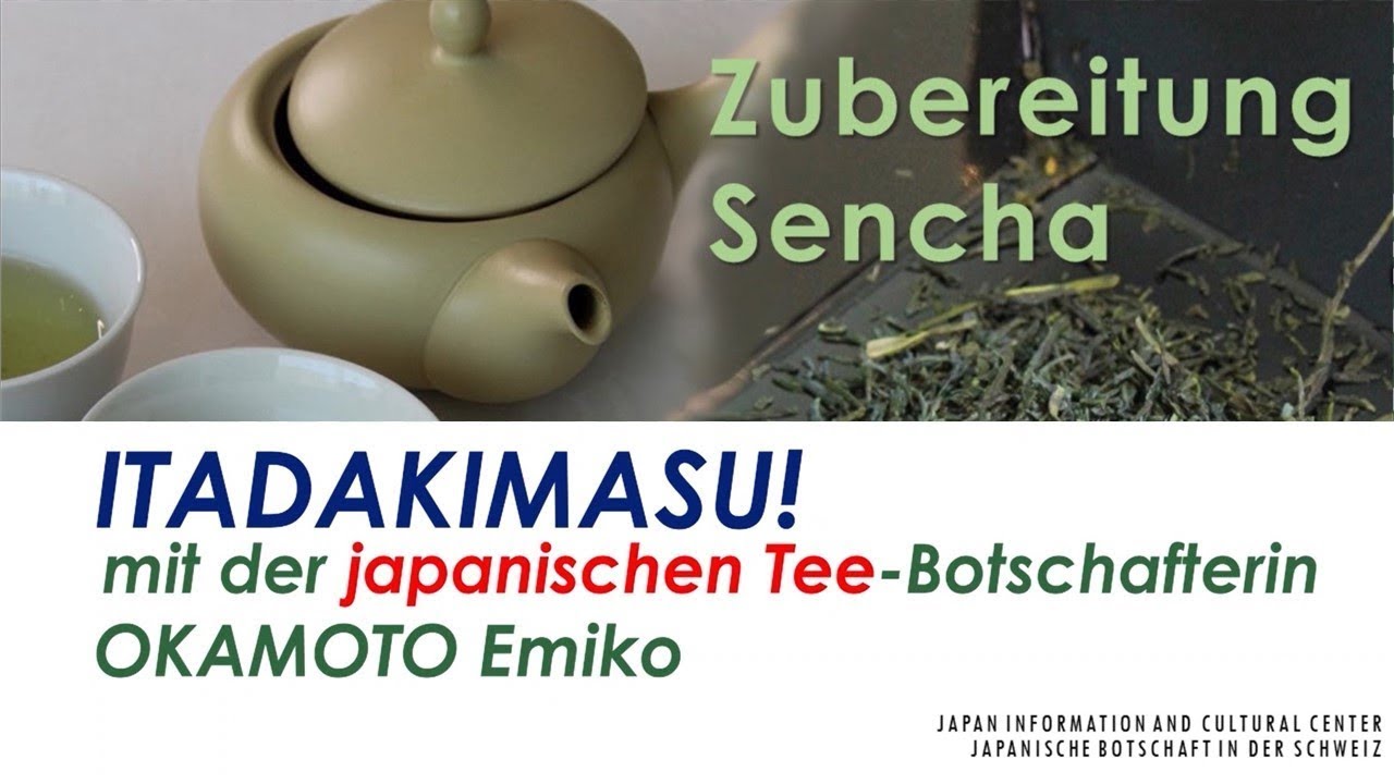 ITADAKIMASU! Zubereitung von Sencha - mit der japanischen Tee-Botschafterin OKAMOTO Emiko