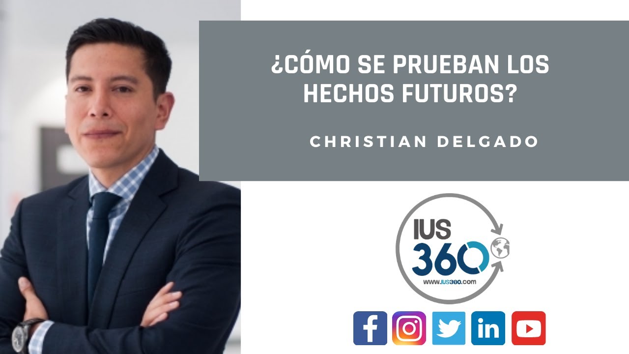 ¿Cómo se prueban los hechos futuros? | Christian Delgado