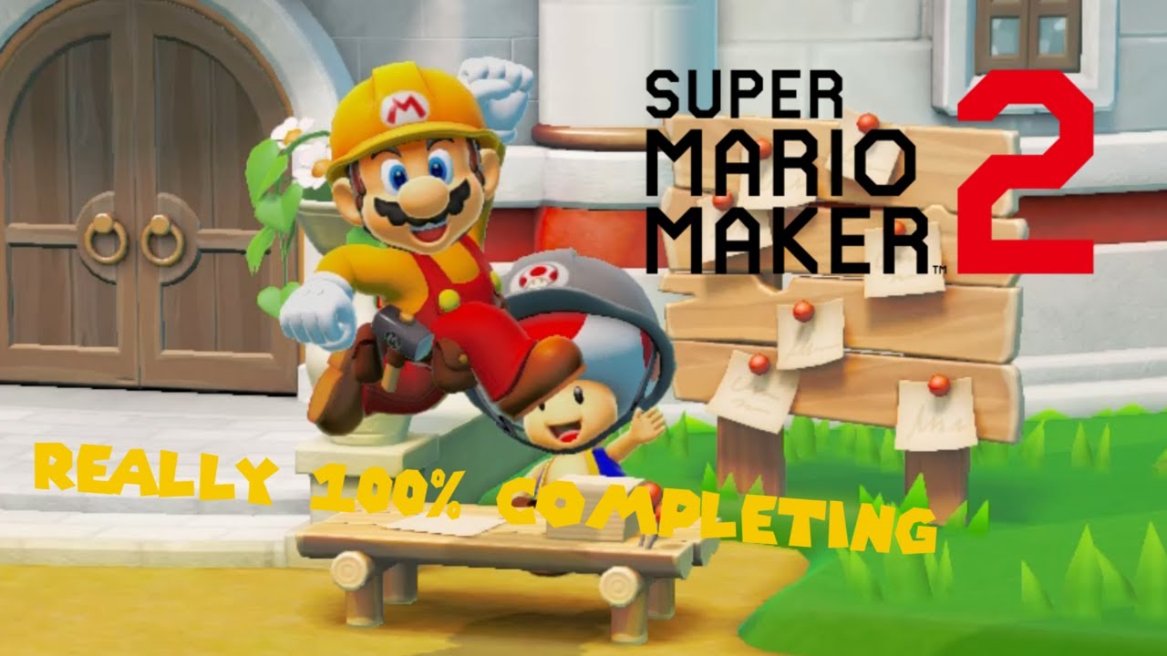 Really 100% Completing Super Mario Maker 2!