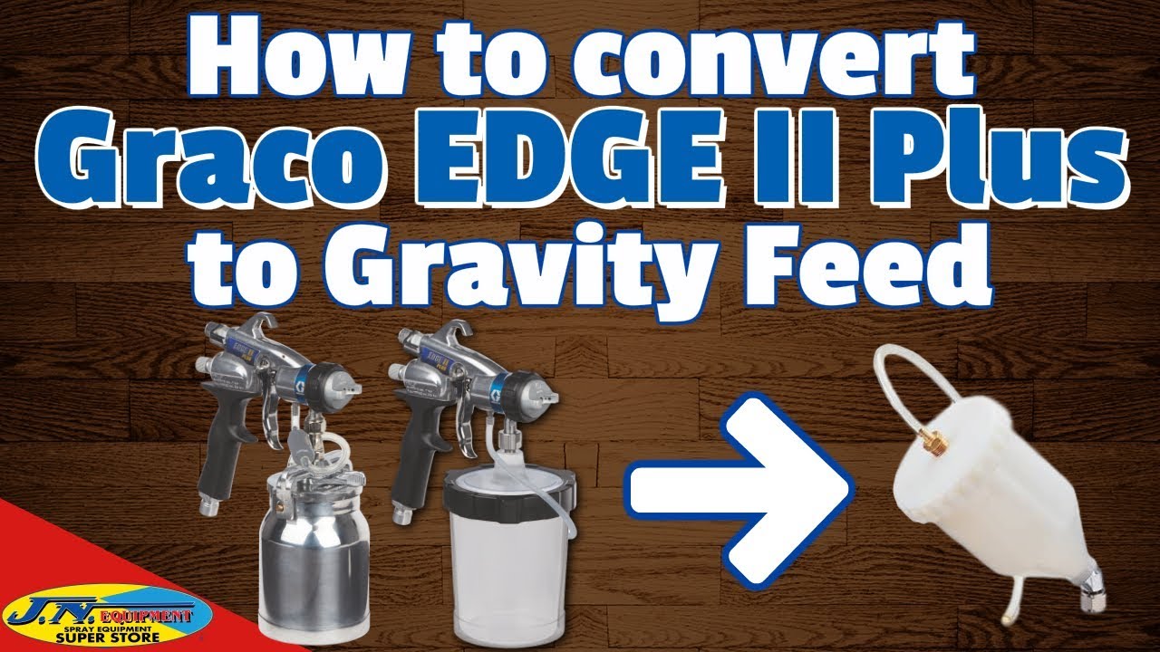 How to Convert your Graco EDGE II Plus gun to Gravity Feed