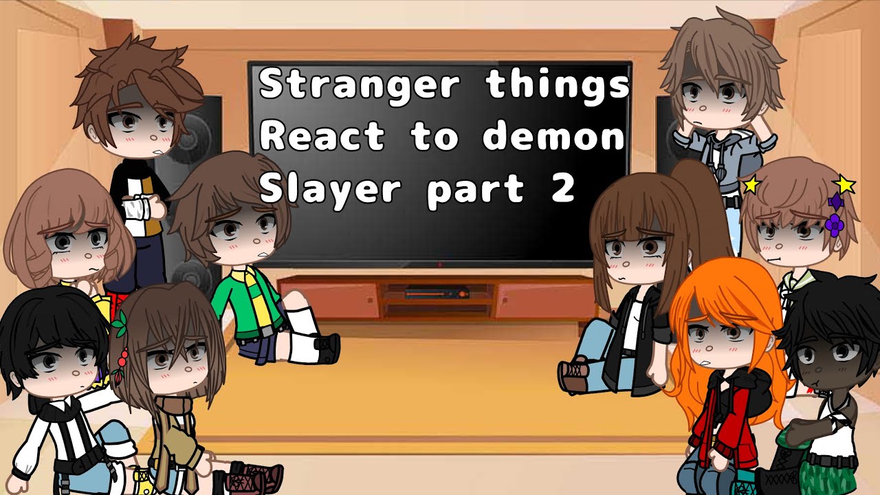 Stranger Things react to Demon Slayer/part 2/shoutouts at the end/