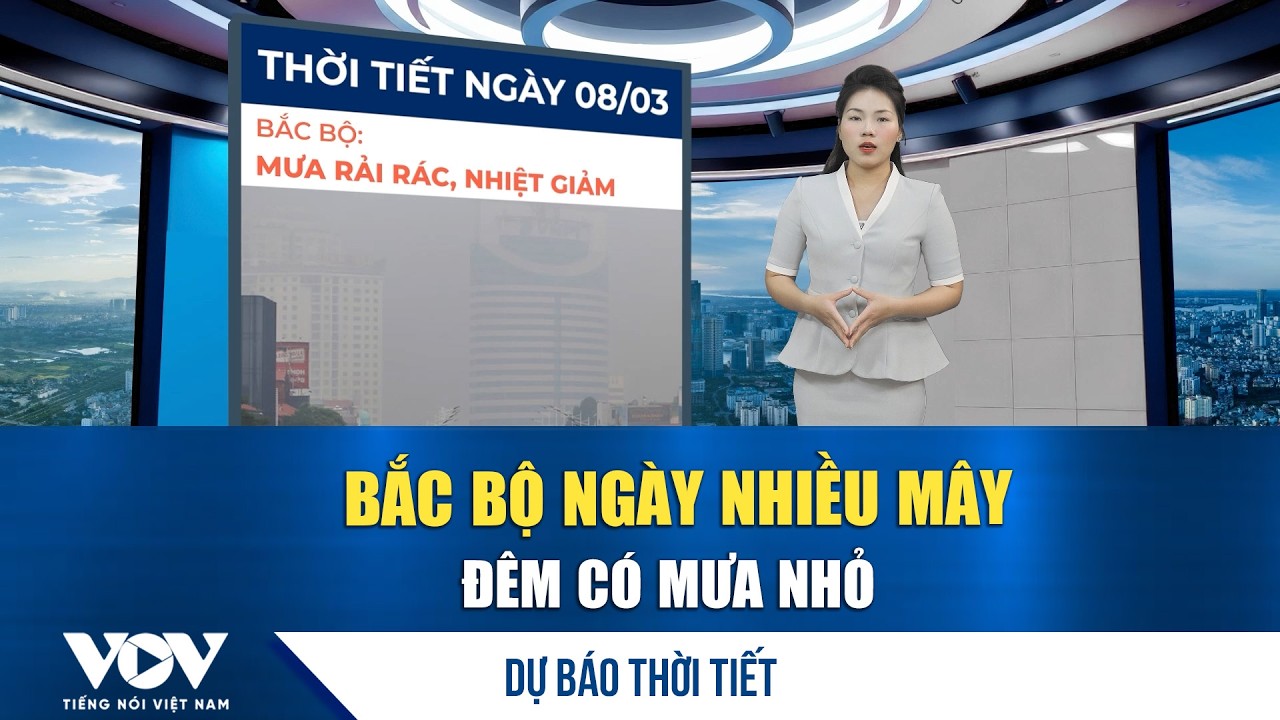 Dự báo thời tiết sáng 8/3: Bắc Bộ ngày nhiều mây, đêm có mưa nhỏ rải rác, không khí lạnh tăng cường