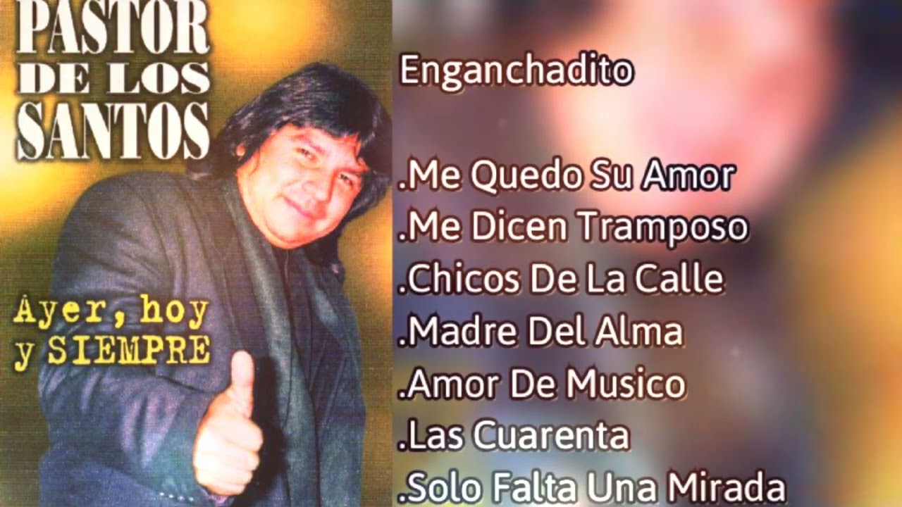 PASTOR DE LOS SANTOS - ENGANCHADO |  AYER HOY Y SIEMPRE