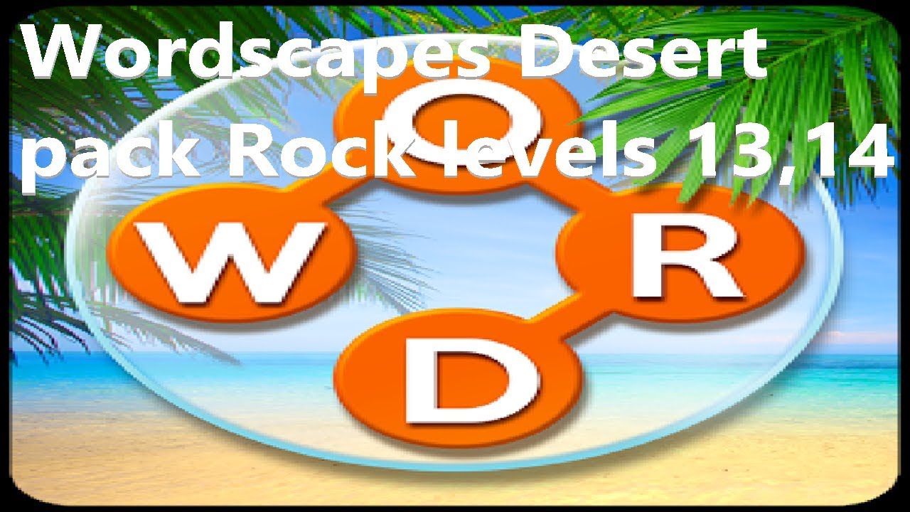 'Wordscapes' Desert pack Rock levels 13,14 solved