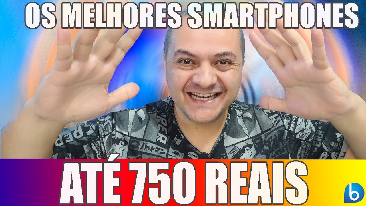 OS MELHORES SMARTPHONES ATÉ 750 REAIS | ATUALIZADO - 2019