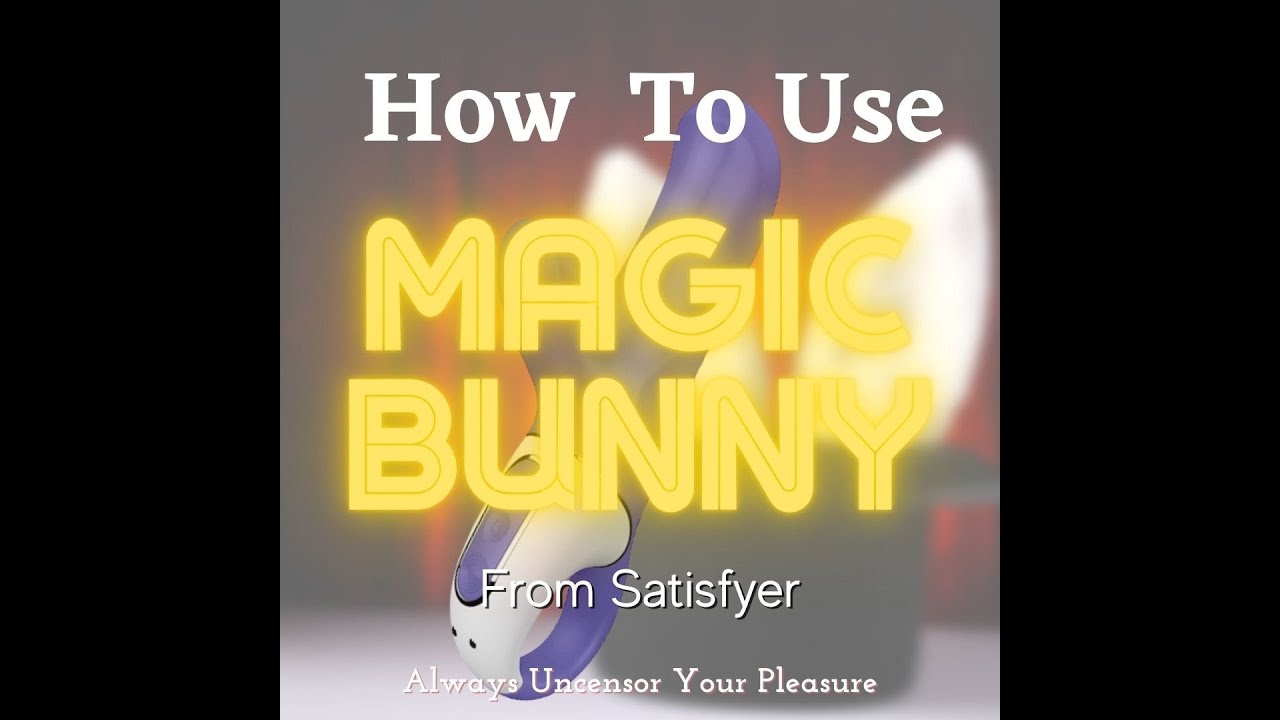 How To Use Magic Bunny By Satisfyer
