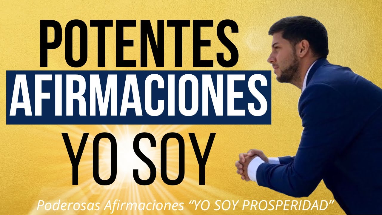AFIRMACIONES POSITIVAS YO SOY — Reprograma tu Mente Para Atraer Abundancia y Riqueza