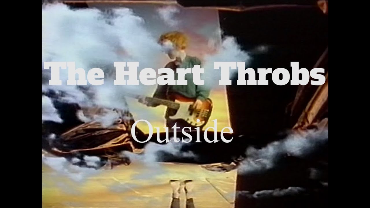 The Heart Throbs // Outside (Official Music Video)