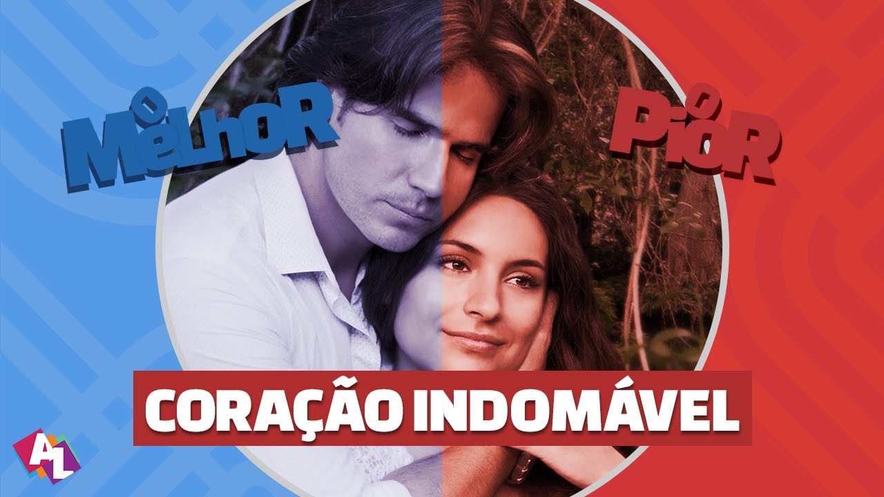 Coração Indomável - O Melhor e o Pior