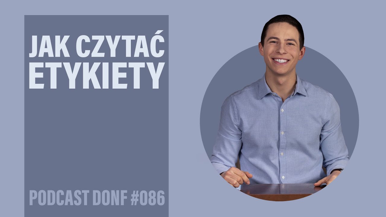 Jak czytać etykiety produkt&oacute;w spożywczych? - kr&oacute;tki przewodnik - DONF #086