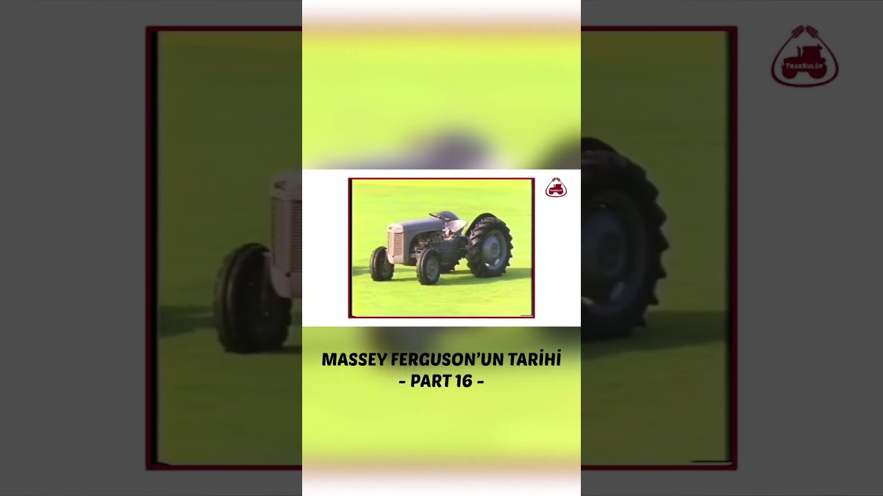Massey Ferguson’un Tarihi - Part 16 