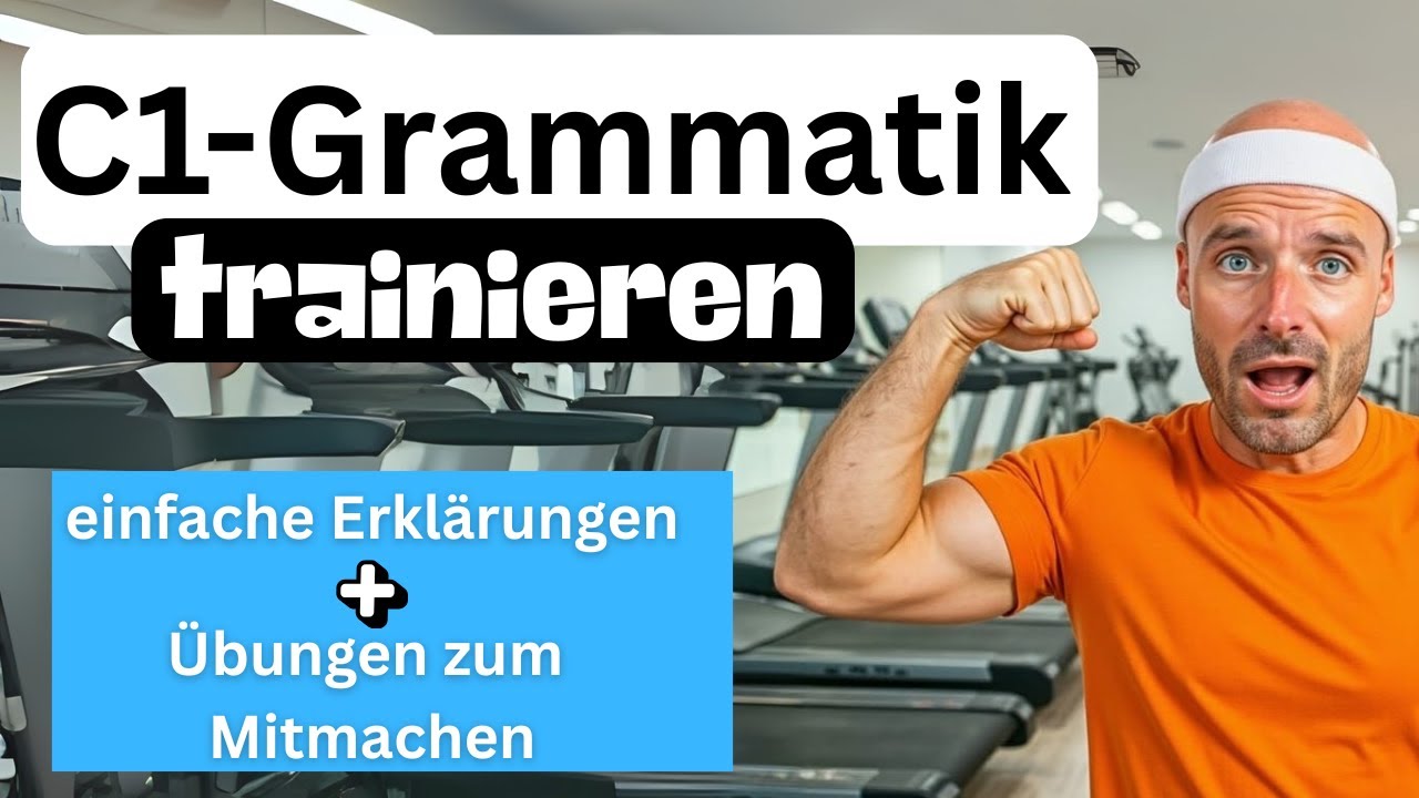 C1-Grammatik trainieren 👉 3 wichtige Themen