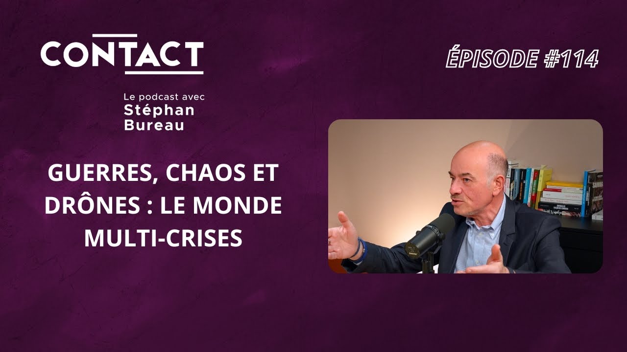 CONTACT #114 | Guerres, chaos et drônes : le monde multi-crises. - Alain Bauer (avec Stéphan Bureau)
