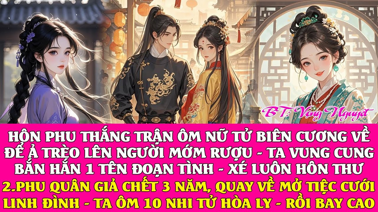 Hôn phu thắng trận, đưa nữ tử biên cương về, để ả trèo lên người mớm rư.ợu - TA TÁT HẮN - XÉ HÔN THƯ