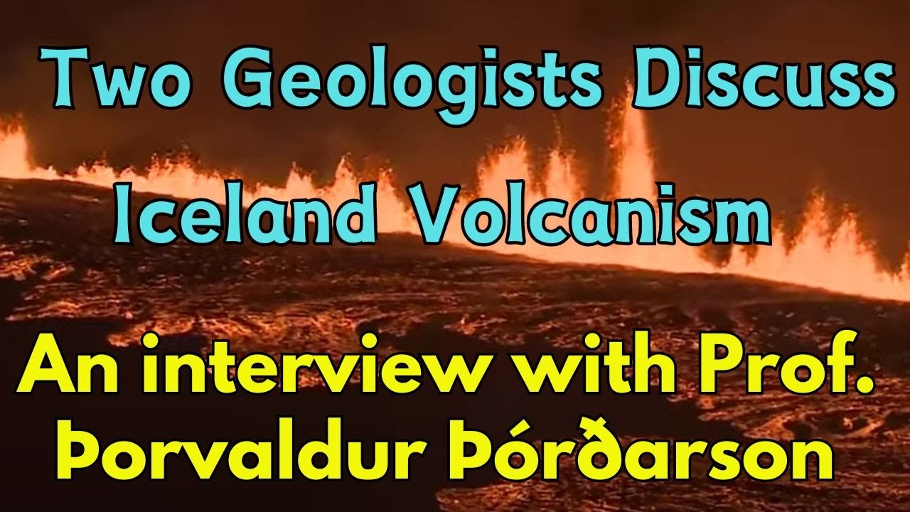 Feb 23, 2024 interview with volcanologist Þorvaldur Þórðarson on Iceland volcanism