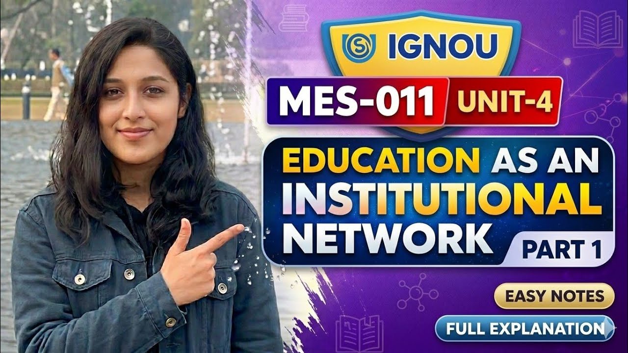 IGNOU MES-011 Unit 4 Explained(Part-1) | Education as an Institutional Network | MA Education year-1