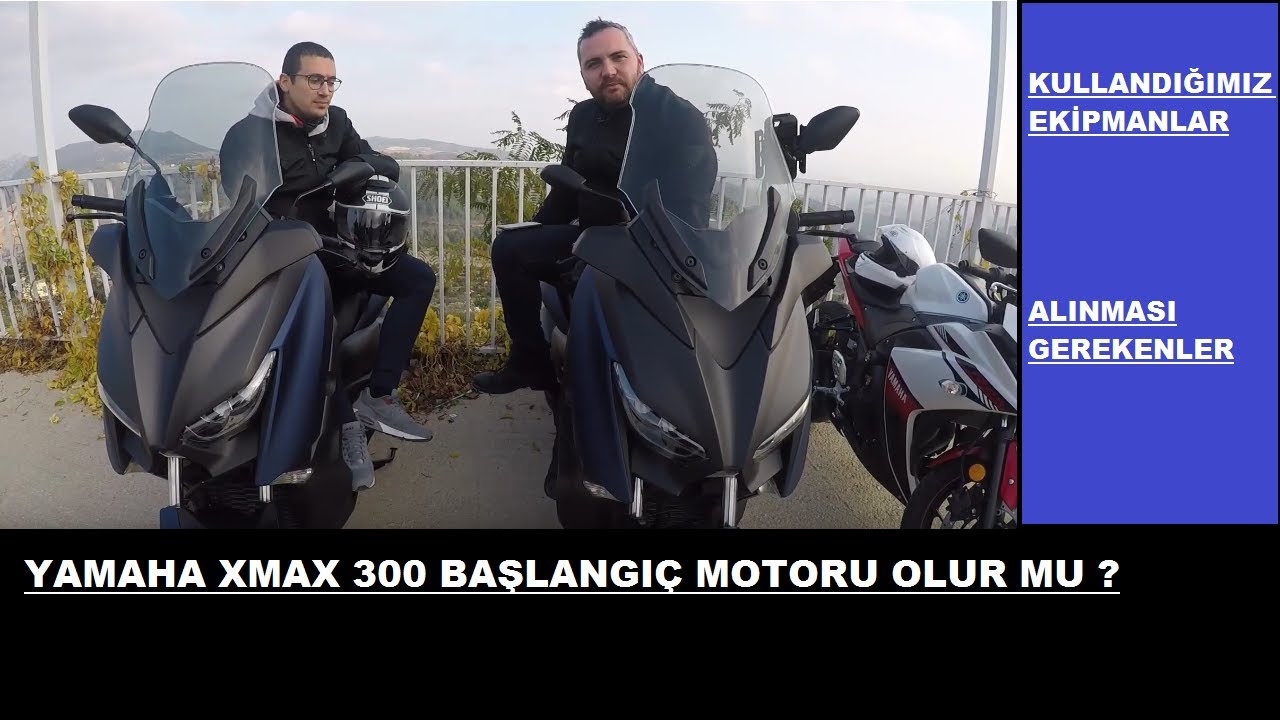 BAŞLANGIÇ MOTORU Xmax300 / İLK EKİPMAN SEÇİMİ/ /NEDEN XMAX?/ BİN BAKIM ÜCRETİ