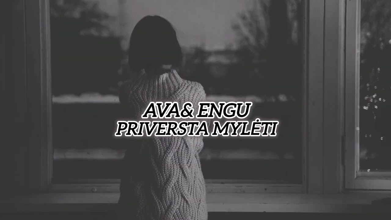 AVA & Engu - Priversta Mylėti (official audio/ video)