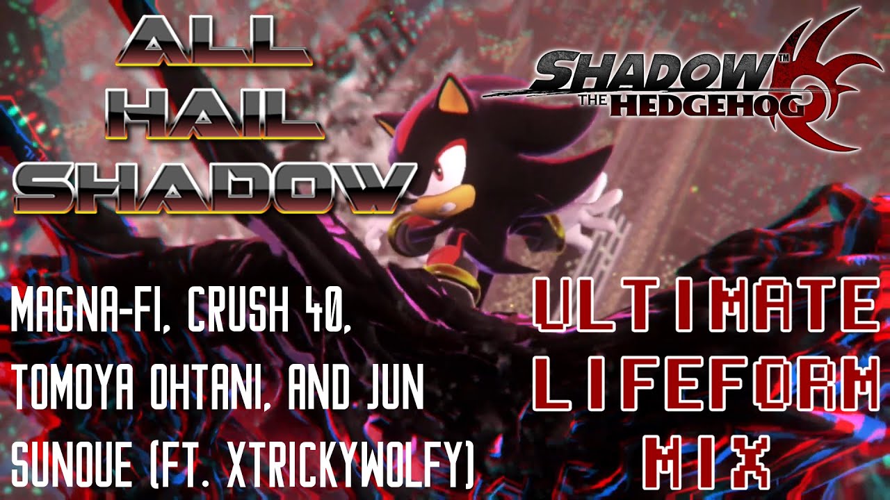 All Hail Shadow (ULTIMATE LIFEFORM MIX) [New Years Special]