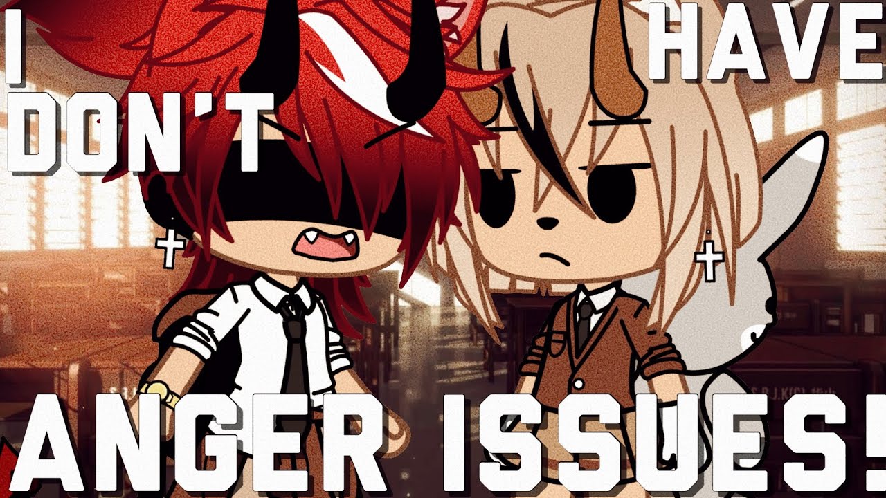 ✰ I Don’t Have Anger Issues! ✰GLMM✰