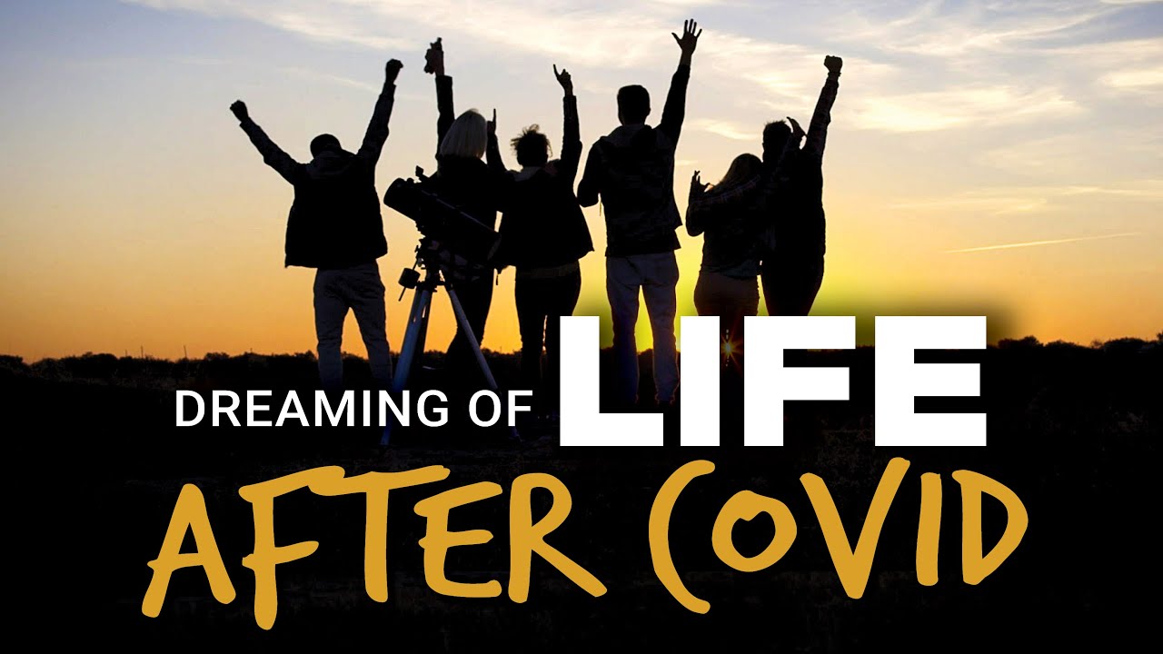 Dreaming of Life After Covid | Inspirational Video